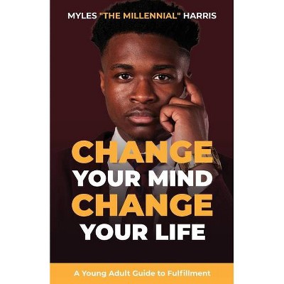 Change Your Mind, Change Your Life - by  Myles Harris (Paperback)