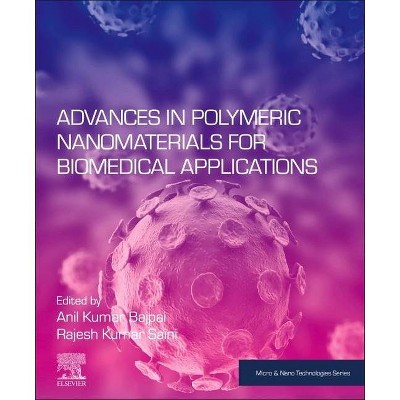 Advances in Polymeric Nanomaterials for Biomedical Applications - (Micro and Nano Technologies) by  Anil Kumar Bajpai & Rajesh Kumar Saini