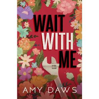 Wait With Me - (Wait with Me Series Alternate Covers) by  Amy Daws (Paperback)