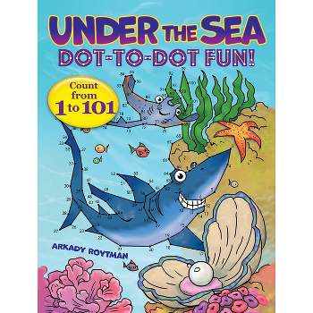 Under the Sea Dot-To-Dot Fun! - (Dover Kids Activity Books: Animals) by  Arkady Roytman (Paperback)