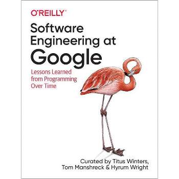 Software Engineering at Google - by  Titus Winters & Tom Manshreck & Hyrum Wright (Paperback)