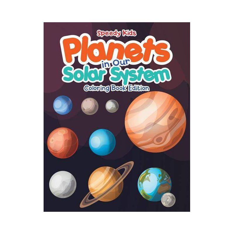 Planets in Our Solar System - Coloring Book Edition - by  Speedy Kids (Paperback), 1 of 2