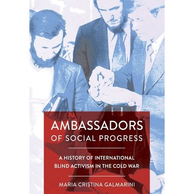 Ambassadors of Social Progress - (Niu Slavic, East European, and Eurasian Studies) by  Maria Cristina Galmarini (Hardcover)