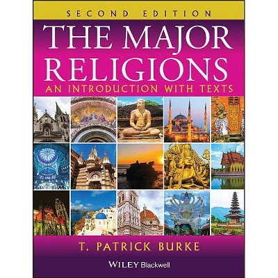 The Major Religions - 2nd Edition by  T Patrick Burke (Paperback)