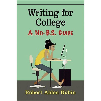 Writing for College - by  Robert Alden Rubin (Paperback)