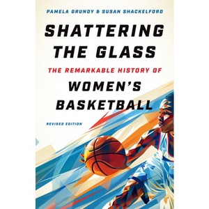 Shattering the Glass - 2nd Edition by Pamela Grundy & Susan Shackelford - 1 of 1