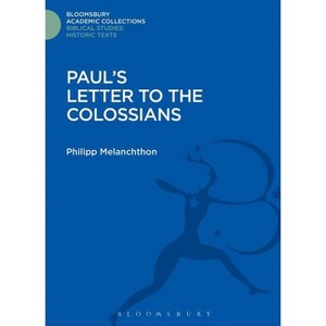 Paul's Letter to the Colossians - (Bloomsbury Academic Collections: Biblical Studies) by  Philipp Melanchthon (Hardcover) - 1 of 1