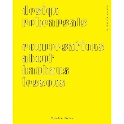 Design Rehearsals: Conversations about Bauhaus Lessons - by  Regina Bittner & Katja Klaus & Clare Butcher & Corinne Gisel (Paperback)