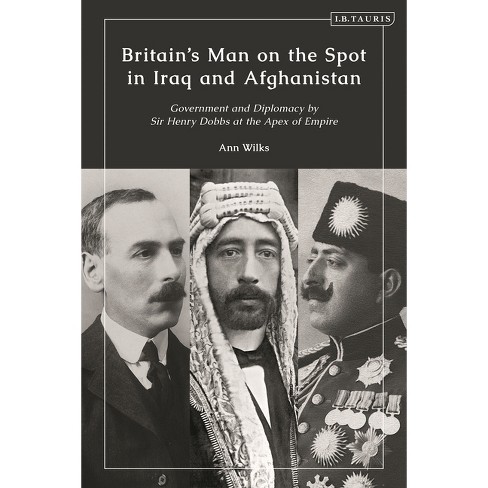 Britain's Man on the Spot in Iraq and Afghanistan - by Ann Wilks (Hardcover)