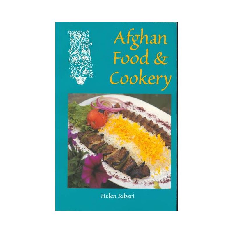 Afghan Food & Cookery - by  Helen Saberi (Paperback), 1 of 2