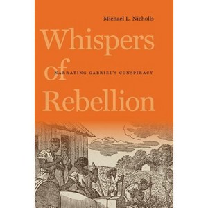 Whispers of Rebellion - (Carter G. Woodson Institute) by  Michael L Nicholls (Paperback) - 1 of 1