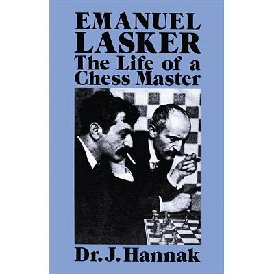 Emanuel Lasker - (Dover Chess) Annotated by  Dr J Hannak (Paperback)