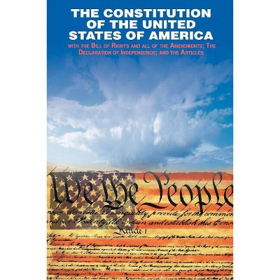 The Constitution Of The United States Of America And Other Writings Of The  Founding Fathers - (timeless Classics) By Editors Of Rock Point : Target