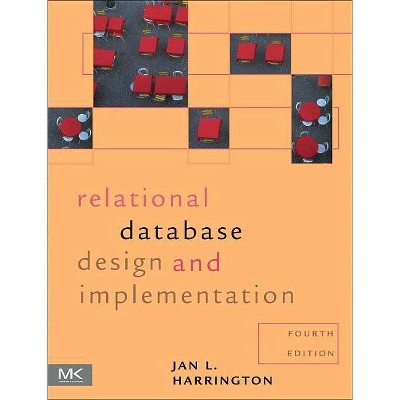 Relational Database Design and Implementation - 4th Edition by  Jan L Harrington (Paperback)