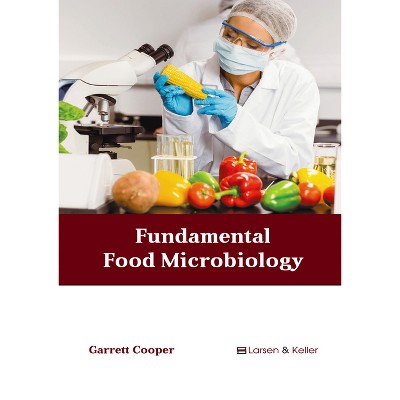 Fundamental Food Microbiology - by  Garrett Cooper (Hardcover)