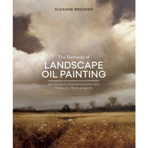The Elements of Landscape Oil Painting - by  Suzanne Brooker (Hardcover) - 1 of 1
