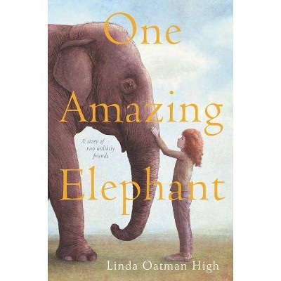 One Amazing Elephant - by  Linda Oatman High (Hardcover)