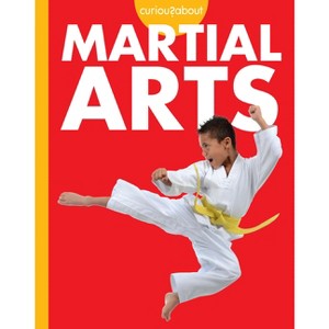 Curious about Martial Arts - by  Lisa M Bolt Simons (Paperback) - 1 of 1