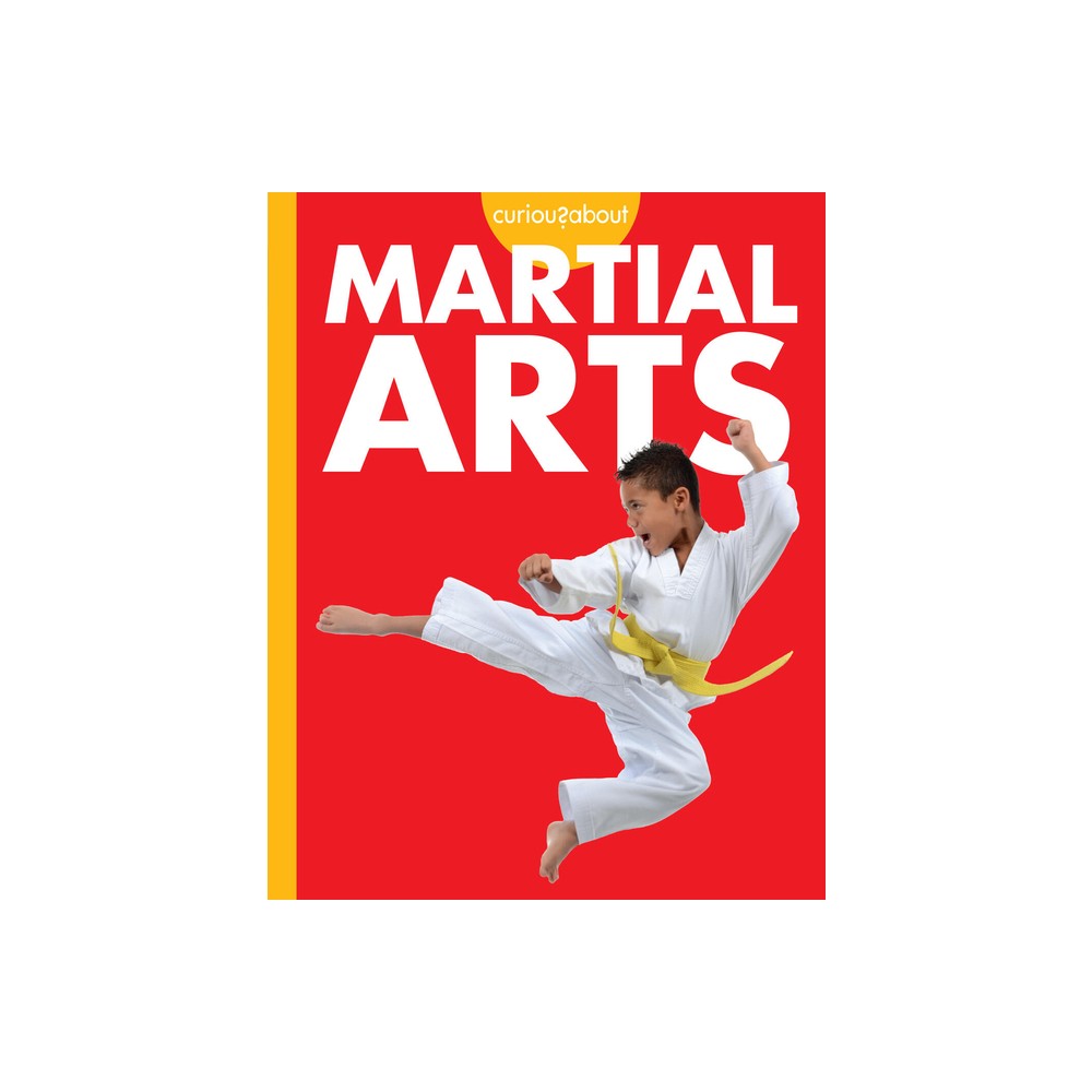 Curious about Martial Arts - by Lisa M Bolt Simons (Paperback)