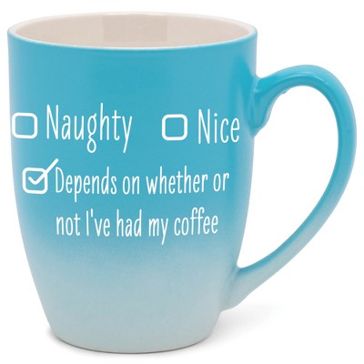 Naughty Nice Depends On Whether Or Not I'Ve Had My Coffee Two Toned Ombre Matte Teal and White 12 ounce Ceramic Stoneware Coffee Cup Mug