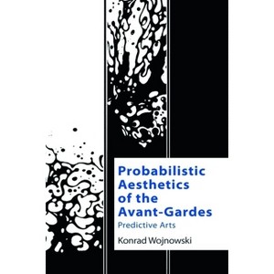 Probabilistic Aesthetics of the Avant-Gardes - (Technicities) by Konrad Wojnowski - 1 of 1