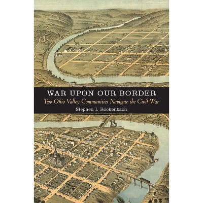War Upon Our Border - (Nation Divided) by  Stephen I Rockenbach (Hardcover)
