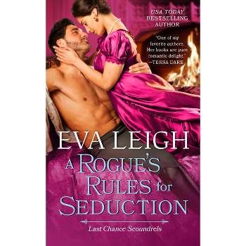 A Rogue's Rules for Seduction - (Last Chance Scoundrels) by  Eva Leigh (Paperback)