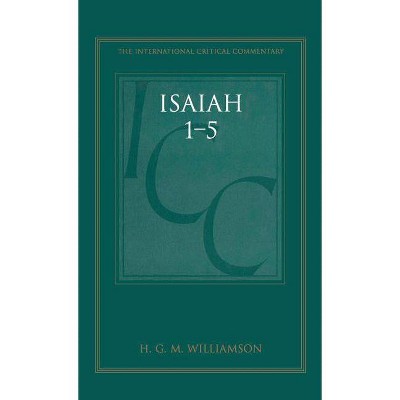 Isaiah 1-5 - (International Critical Commentary) by  H G M Williamson (Hardcover)