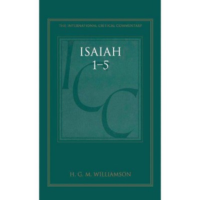 Isaiah 1-5 - (International Critical Commentary) by  H G M Williamson (Hardcover)