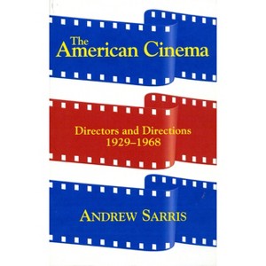 The American Cinema - by  Andrew Sarris (Paperback) - 1 of 1