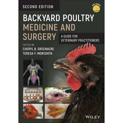 Backyard Poultry Medicine and Surgery - 2nd Edition by  Teresa Y Morishita & Cheryl B Greenacre (Paperback)