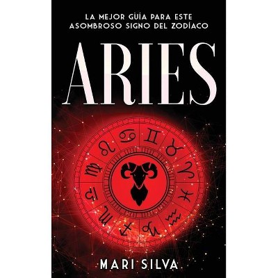 Aries - by  Mari Silva (Hardcover)