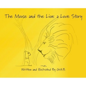 The Mouse and The Lion - by  G a B (Hardcover) - 1 of 1