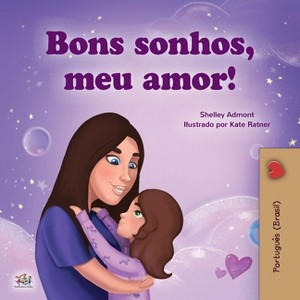 Sweet Dreams, My Love (Portuguese Children's Book for Kids -Brazil) - (Portuguese Bedtime Collection - Brazil) by  Shelley Admont & Kidkiddos Books - 1 of 1