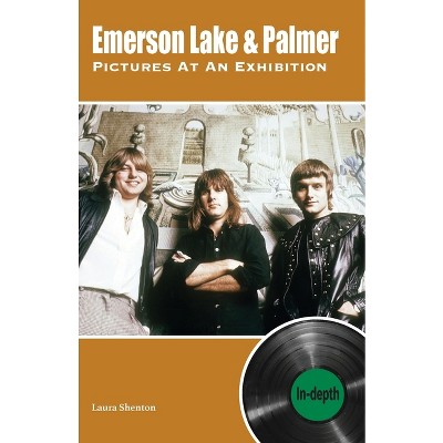 Emerson Lake & Palmer Pictures At An Exhibition - by  Laura Shenton (Paperback)