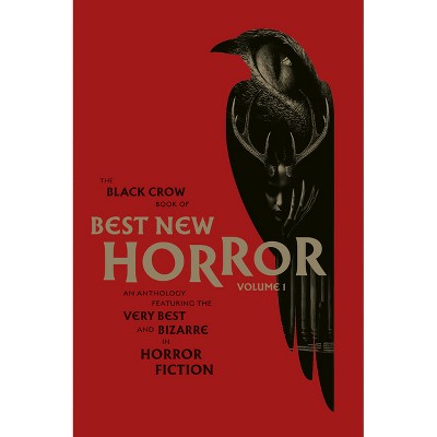 The Black Crow Book of Best New Horror Volume 1 - by  Olivie Blake & Ramsey Campbell & Lisa Tuttle & Tim Lebbon & V Castro (Hardcover)