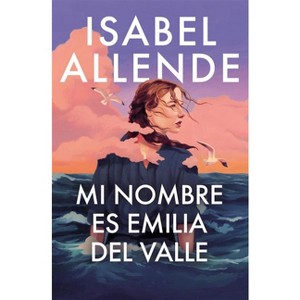 Mi Nombre Es Emilia del Valle / My Name Is Emilia del Valle - by  Isabel Allende (Hardcover) - 1 of 1
