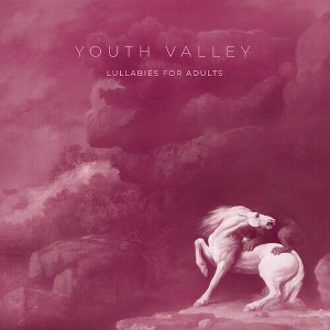 Youth Valley - Lullabies For Adults - 1 of 1
