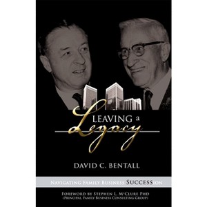 Leaving a Legacy - by  David C Bentall (Hardcover) - 1 of 1