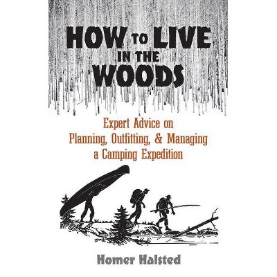 How to Live in the Woods - by  Homer Halsted (Paperback)