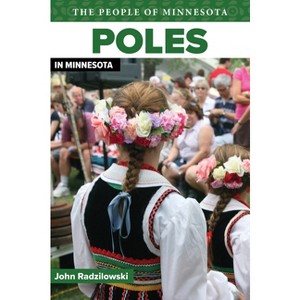 Poles in Minnesota - (People of Minnesota) by  John Radzilowski (Paperback) - 1 of 1
