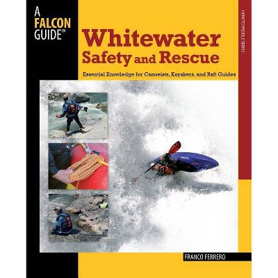 Whitewater Safety and Rescue - (Falcon Guides How to Paddle) by  Franco Ferrero (Paperback)