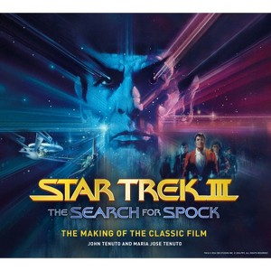 Star Trek III: The Search for Spock the Making of the Classic Film - by  John Tenuto & Maria Jose Tenuto (Hardcover) - 1 of 1