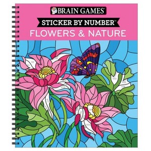 Brain Games - Sticker by Number: Flowers & Nature (28 Images to Sticker) - by  Publications International Ltd & Brain Games & New Seasons - 1 of 1