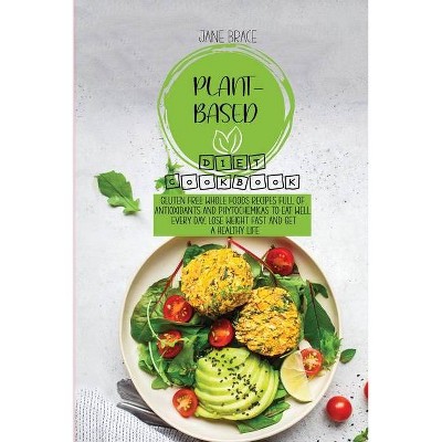 Plant-Based Diet Cookbook - by  Jane Brace (Paperback)