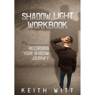 Shadow Light Workbook - by  Keith Witt (Paperback)