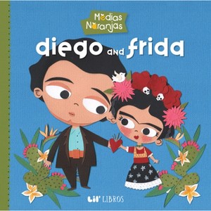 Medias Naranjas: Diego & Frida - by  Nayeli Reyes (Board Book) - 1 of 1