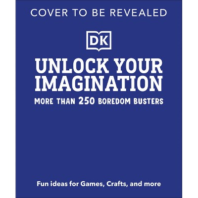 Unlock Your Imagination - by  DK (Paperback)