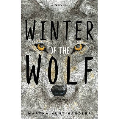 Winter of the Wolf - by  Martha Hunt Handler (Hardcover)