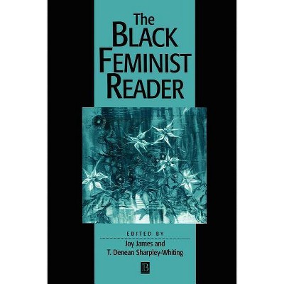 The Black Feminist Reader - by  Joy James & T Denean Sharpley-Whiting (Paperback)